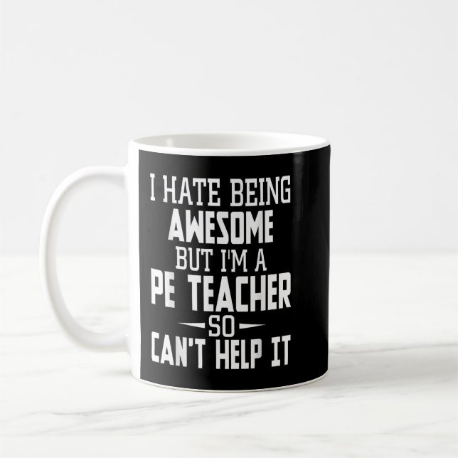 I Hate Being Awesome But I'm A PE Teacher  Kaffeetasse (Links)