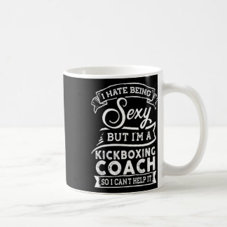 I Hate Being Y But I'm A Kickboxing Coach  Kaffeetasse