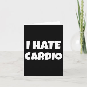 I Hate Cardio Endurance Sports Fitness Bodybuildin Karte