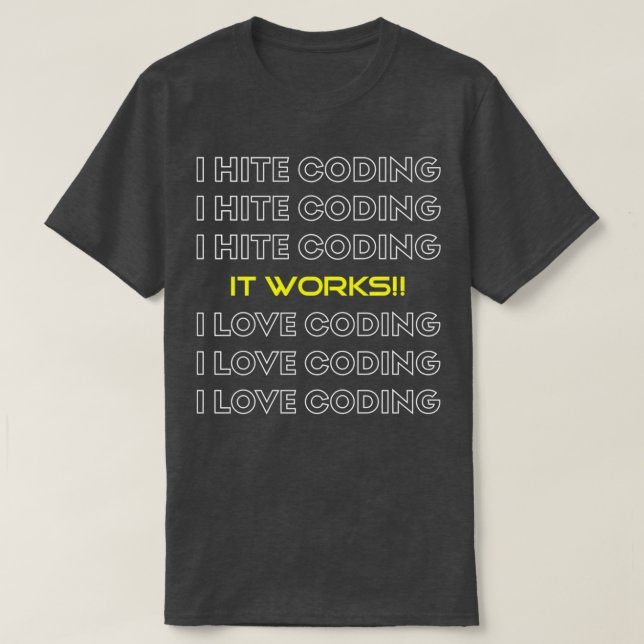 I HATE CODING IT FUNKTIONIERT IN LIEBE CODING T-Shirt (Design vorne)