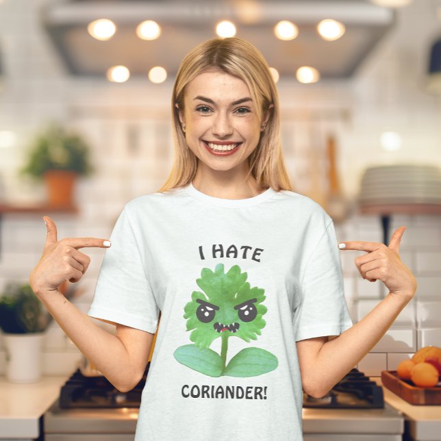 I Hate Coriander T - Shirt (Coriander is pure evil! This campaign is gaining momentum around the world. )