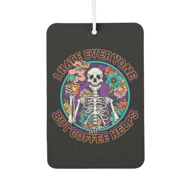 I Hate Everyone Coffee Helps Coffee Lover Gifts  Autolufterfrischer (Vorderseite)