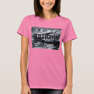 I Hate Everyone T-Shirt