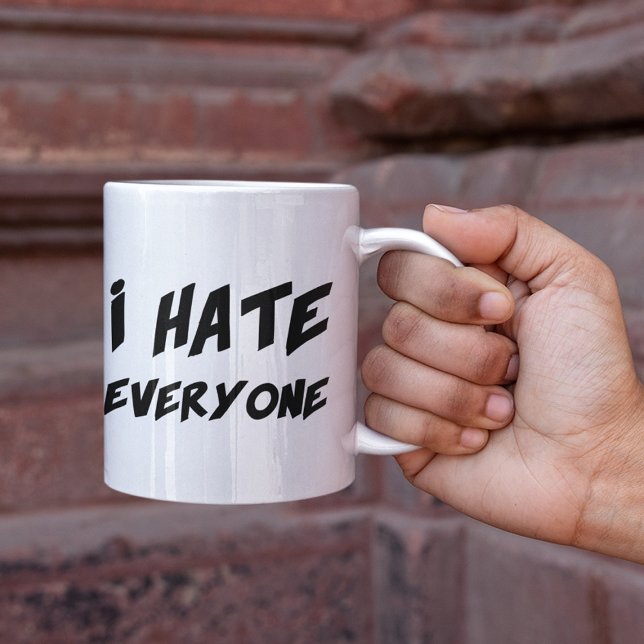 I Hate Everyone Tasse (Von Creator hochgeladen)