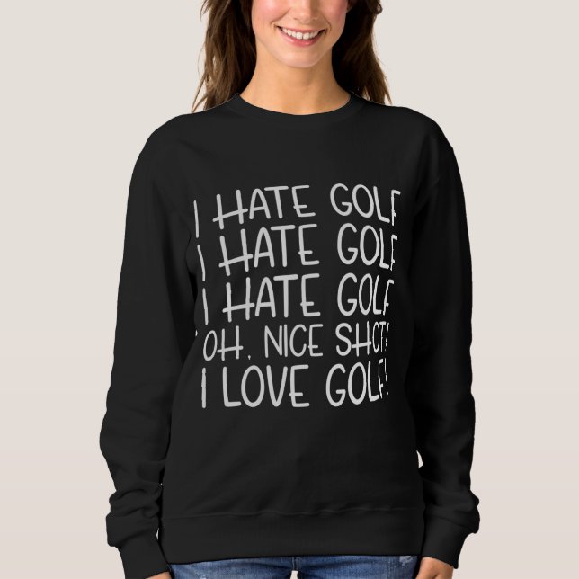 I Hate Golf Funny Pub Golf Spaß Sweatshirt (Vorderseite)