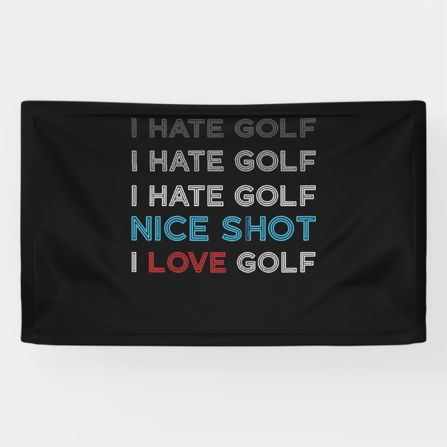 I Hate Golf Hate Golf I Hate Nice Shot I Liebe Gol Banner (Horizontal)