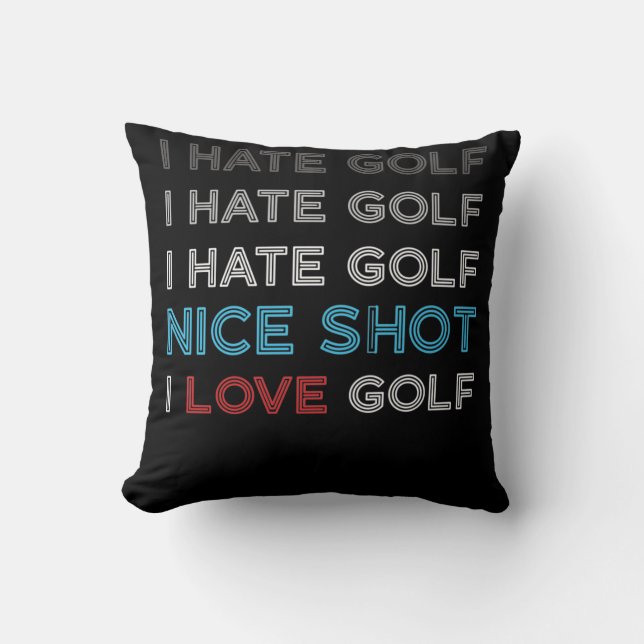 I Hate Golf Hate Golf I Hate Nice Shot I Liebe Gol Kissen (Vorderseite)
