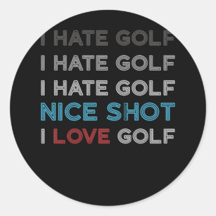 I Hate Golf Hate Golf I Hate Nice Shot I Liebe Gol Runder Aufkleber