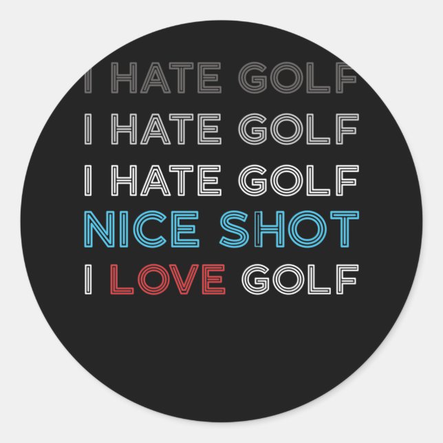 I Hate Golf Hate Golf I Hate Nice Shot I Liebe Gol Runder Aufkleber (Vorderseite)