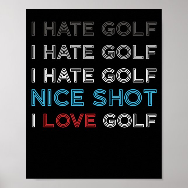 I Hate Golf Hate Golf I Hate Nice Shot I Love Golf Poster (Vorne)