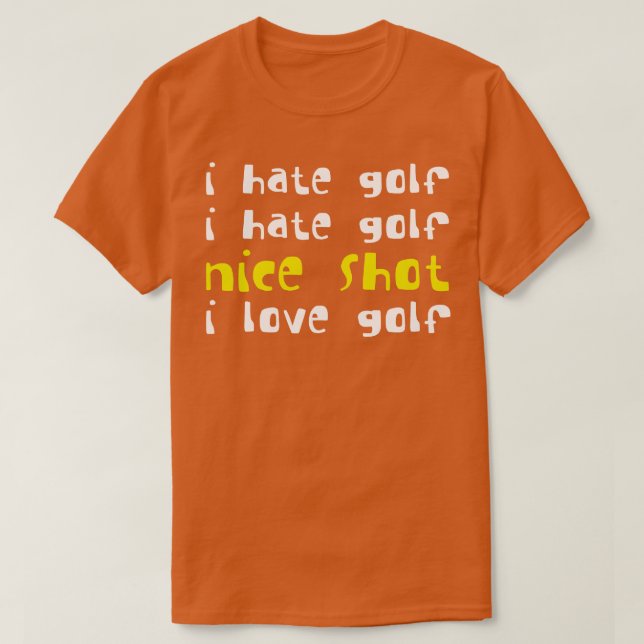 I Hate Golf I Hate Golf Nice Shot I Liebe Golf 1 T-Shirt (Design vorne)