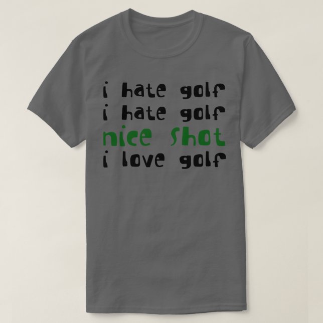 I Hate Golf I Hate Golf Nice Shot I Liebe Golf 2 T-Shirt (Design vorne)