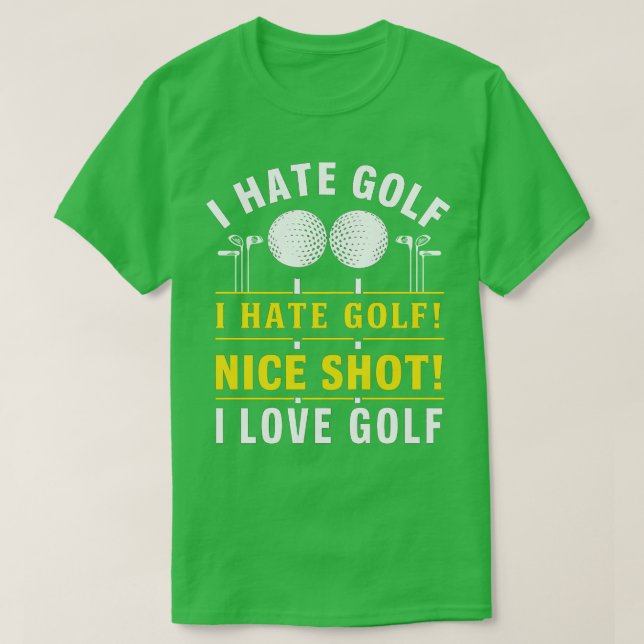 I Hate Golf I Hate Golf Nice Shot I Liebe Golf T-Shirt (Design vorne)