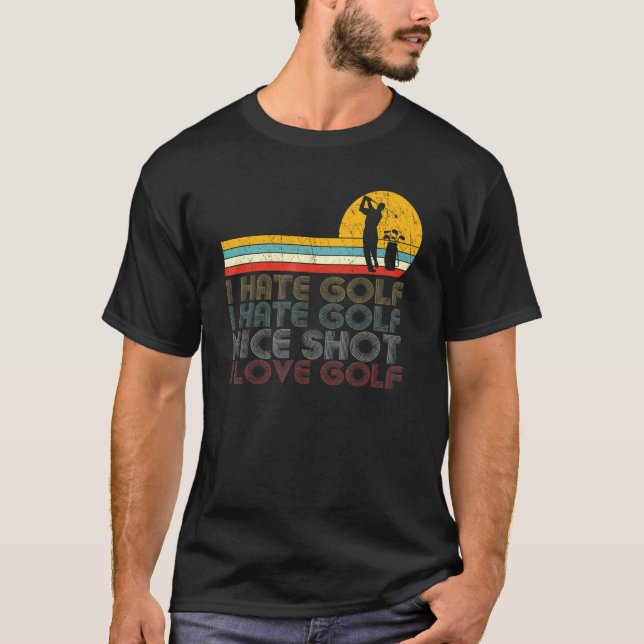 I Hate Golf Nice Shot I Liebe Golf Golf Golfing &  T-Shirt (Vorderseite)