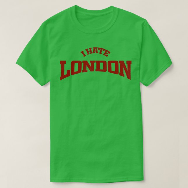 I Hate London T-Shirt (Design vorne)