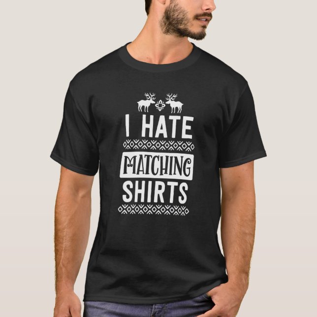 I Hate Matching Christmas  Couple Husband Boyfrien T-Shirt (Vorderseite)
