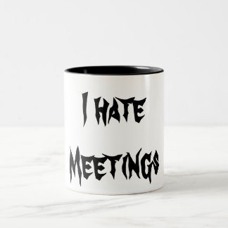 I Hate Meetings Tasse