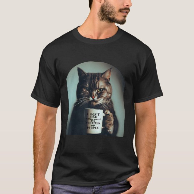I Hate Morning People And Mornings And People Cat T-Shirt (Vorderseite)