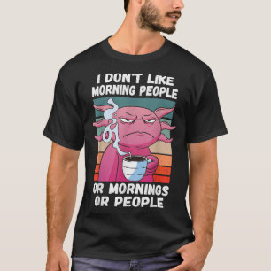 I Hate Morning People And Mornings And People Coff T-Shirt