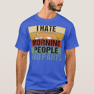 I Hate Morning People And Pants Funny Corgi Retro4 T-Shirt