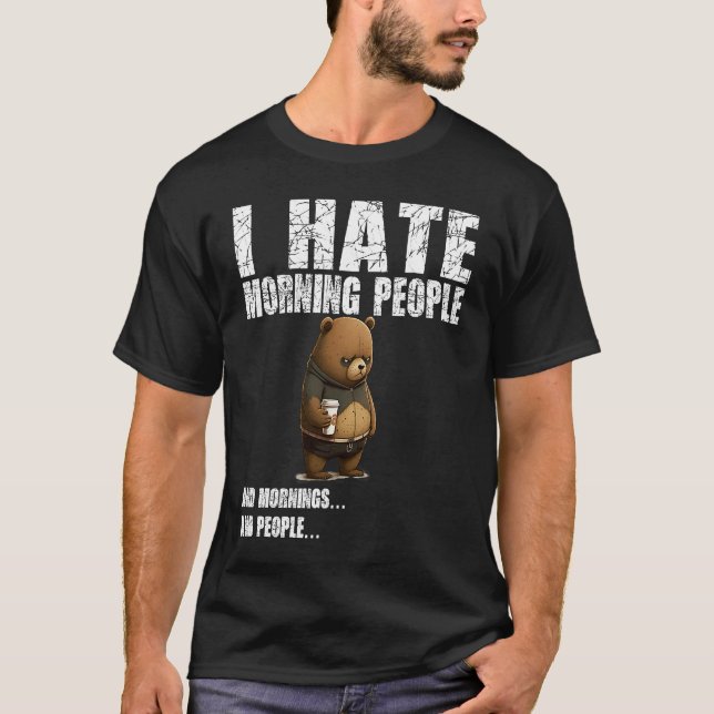 I hate morning people  bad mood without coffee T-Shirt (Vorderseite)