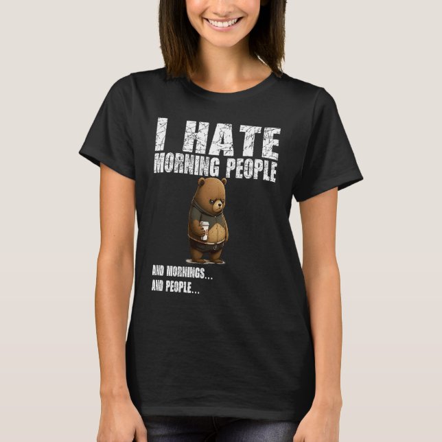 I hate morning people  bad mood without coffee T-Shirt (Vorderseite)