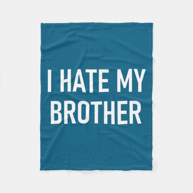 I Hate My Brother, Funny, Jokes, Sarcastic  Fleecedecke (Vorderseite)