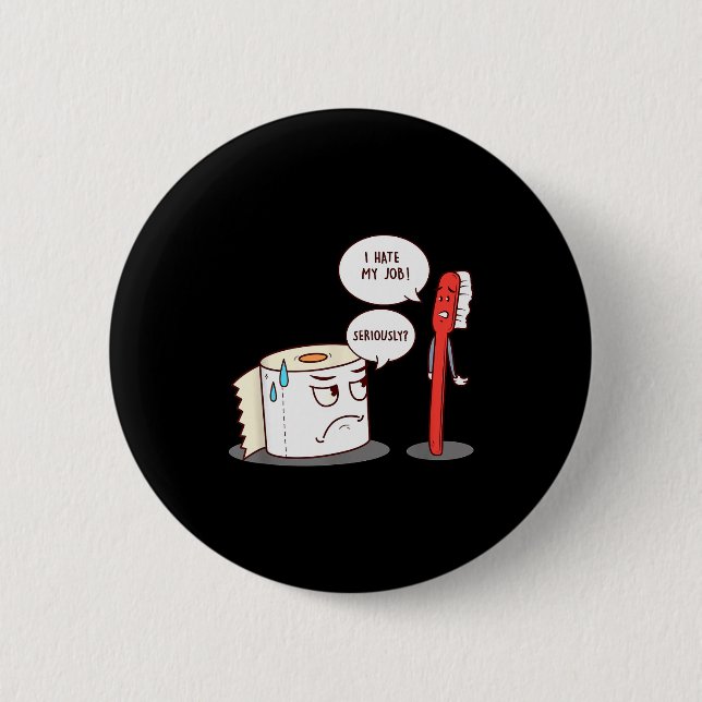 I Hate My Job Seriously_ - Funny Toilet Paper  Button (Vorderseite)