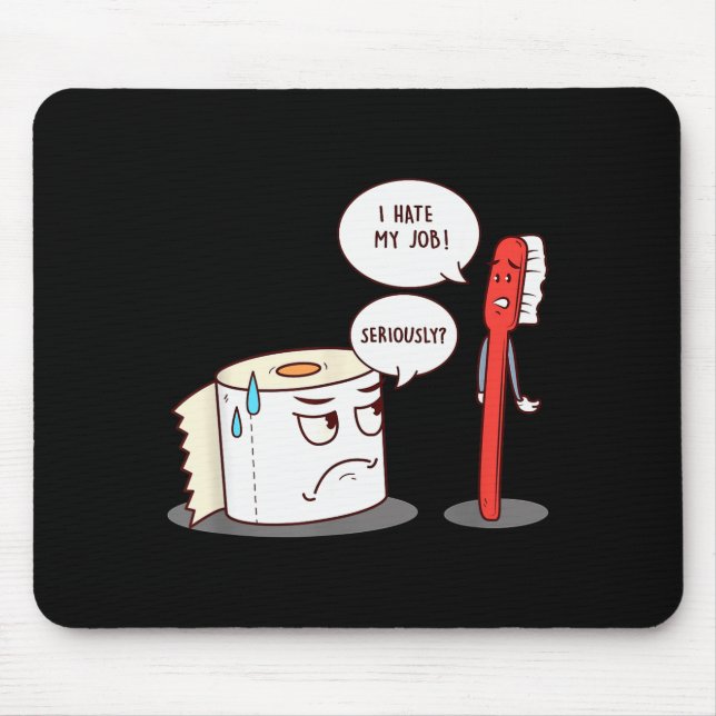 I Hate My Job Seriously_ - Funny Toilet Paper  Mousepad (Vorne)