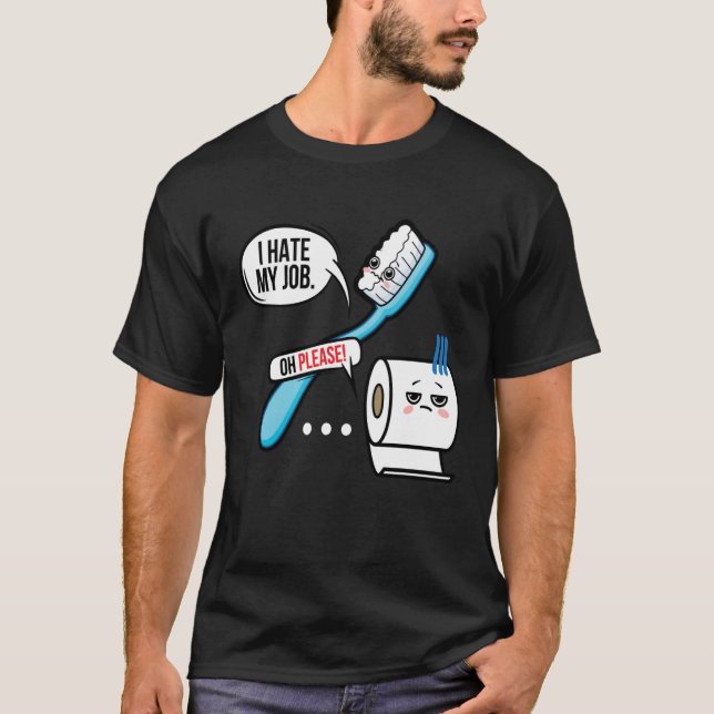 I Hate My Job  Seriousy I  Fun Sarcasm Irony T-Shirt (Vorderseite)