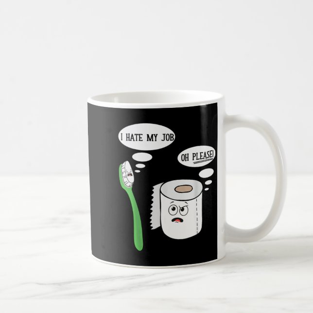 I Hate My Oh Please Toothbruoilet Paper Funny  Kaffeetasse (Rechts)