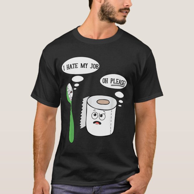 I Hate My Oh Please Toothbruoilet Paper Funny  T-Shirt (Vorderseite)