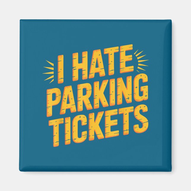 I Hate Parking Tickets Bad Driver Struggles  Magnet (Vorne)