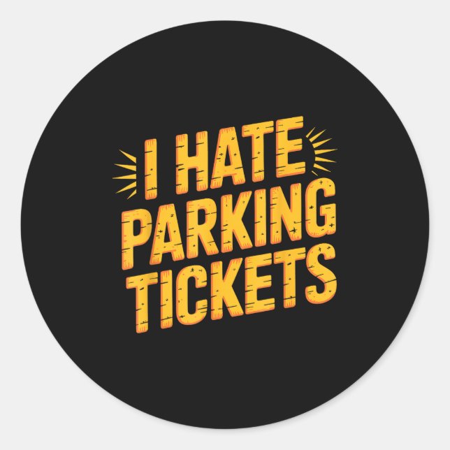 I Hate Parking Tickets Bad Driver Struggles  Runder Aufkleber (Vorderseite)
