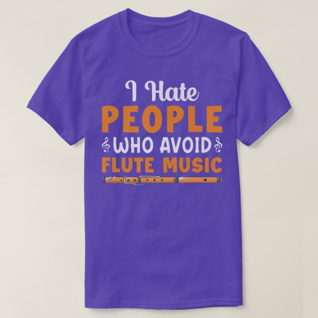 I Hate People Who Avoid Flute Music Player Flutist T-Shirt (Design vorne)