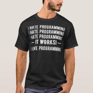I Hate Programming Funny Programmer II T-Shirt