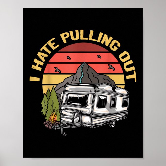 I Hate Pulling Out - Funny Camping Retro Trailer T Poster (Vorne)