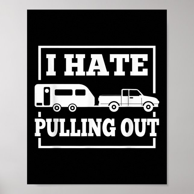 I Hate Pulling Out Funny Camping Trailer Travel Me Poster (Vorne)