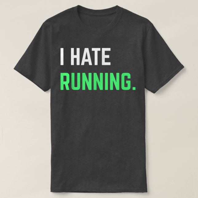 I Hate Running Funny Running s Eercise Workout  T-Shirt (Design vorne)