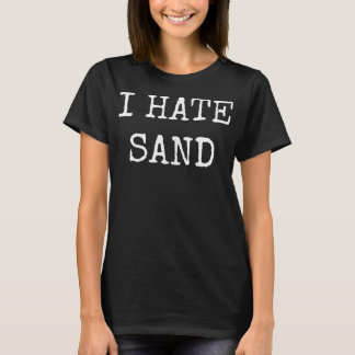I Hate Sand - Funny Beach und Stationierung T-Shirt