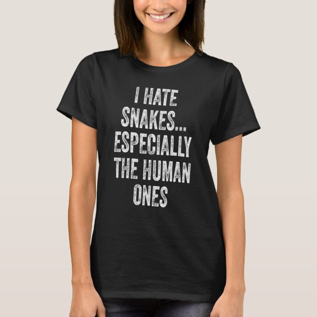 I Hate Snakes Especially The Human Ones Halloween  T-Shirt (Vorderseite)