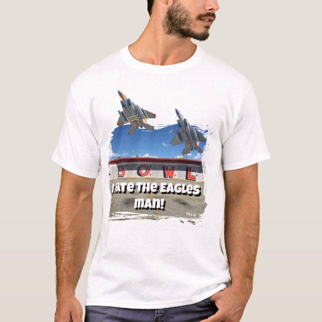 I hate the Eagles man! F-15 T Shirt (Vorderseite)