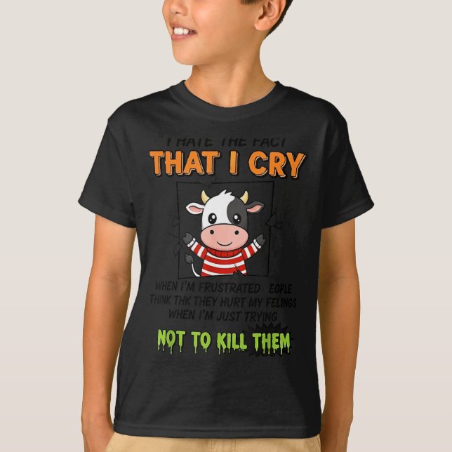 I Hate The Fact That I Cry When I'm Frustrated Peo T-Shirt (Vorderseite)