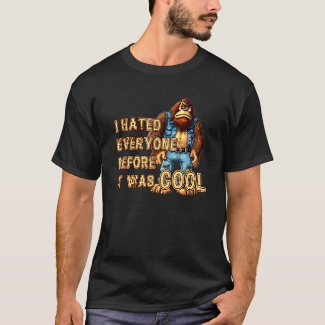 I Hated Everyone Before Was Cool  Cranky Hate Peop T-Shirt (Vorderseite)