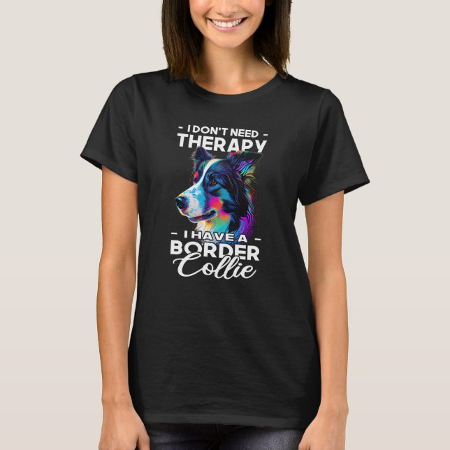 I Have A Border Collie Dog  Dog Owner T-Shirt (Vorderseite)