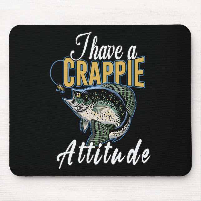 I Have A Crappie Attitude Fishing  Mousepad (Vorne)