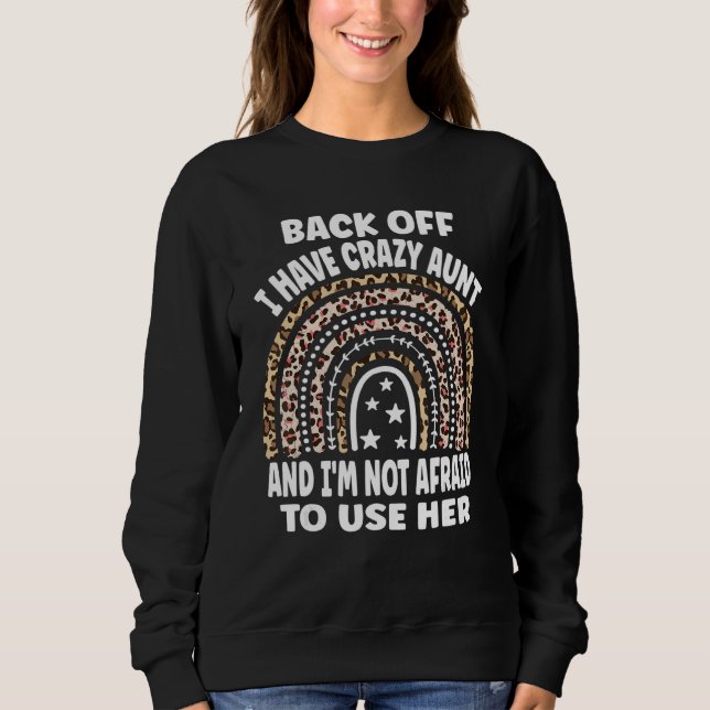 I Have A Crazy Aunt Not Afraid To Use Her Sarcasm  Sweatshirt (Vorderseite)