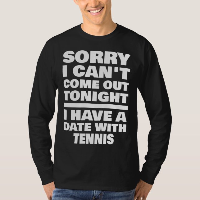 I Have A Date With Tennis Saying Tennis Player T-Shirt (Vorderseite)