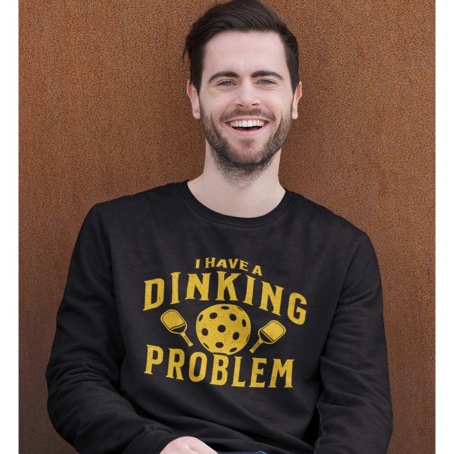 I Have a Dinking Problem Funny Pickleball  Sweatshirt (Von Creator hochgeladen)