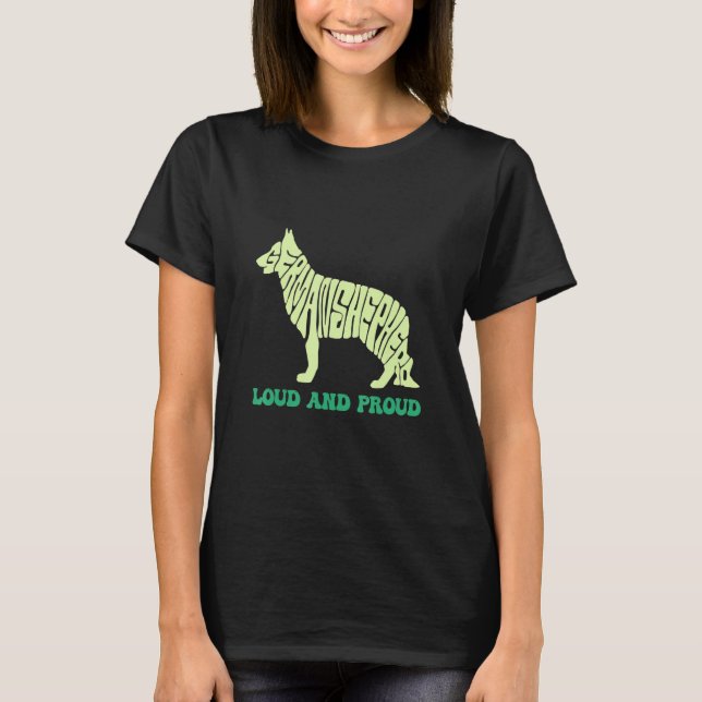 I Have A Dog Loud & Proud Animal German Shepherd T-Shirt (Vorderseite)